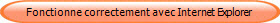 Fonctionne seulement avec Internet Explorer jusqu' version 8